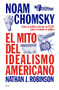 El mito del idealismo americano: Cómo la política exterior de EE. UU. Pone al mundo en peligro / The Myth of American Idealism (Spanish Edition) by Noam Chomsky, María Serrano, 9786076390245