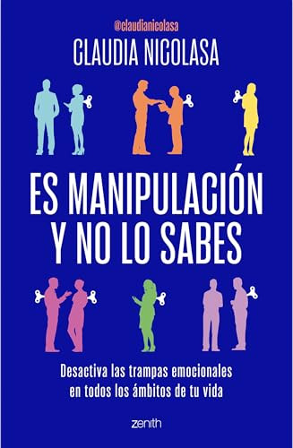 Es manipulación y no lo sabes: Desactiva las trampas emocionales / It's Manipulation and You Don't Even Know It (Spanish Edition) by Claudia Nicolasa, 9786076390122
