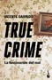 True crime: La fascinación del mal / True Crime: The Fascination with Evil (Spanish Edition) by Vicente Garrido, 9786076390290