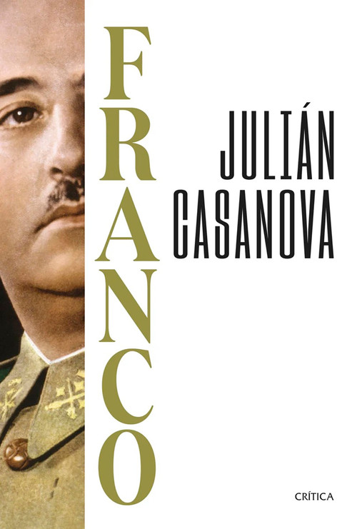 Franco (Biografía / A Biography) (Spanish Edition) by Julián Casanova, 9786076390184