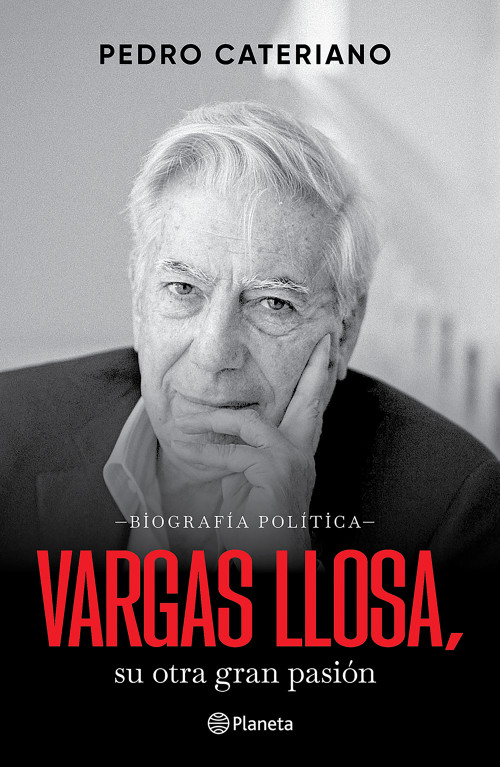 Vargas Llosa: su otra gran pasión (Biografía política) / Vargas Llosa: His Other Great Passion (A Political Biography) (Spanish Edition) by Pedro Cateriano, 9786073931908