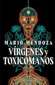 Vírgenes y toxicómanos / Virgins and Addicts (Spanish Edition) by Mario Mendoza, 9786073931557