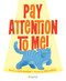 Pay Attention to Me! by Kate McKean, Rob Justus, 9781464233128