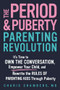 The Period and Puberty Parenting Revolution by Charis Chambers MD, 9781464233807