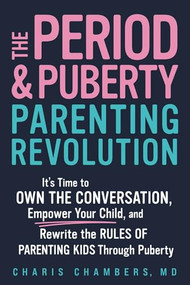 The Period and Puberty Parenting Revolution - 9781464233814 by Charis Chambers MD, 9781464233814