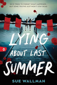 Lying About Last Summer by Sue Wallman, 9781464235900