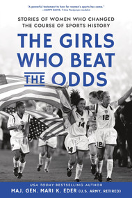 The Girls Who Beat the Odds (Stories of Women Who Changed the Course of Sports History) by Maj. Gen. Mari K. Eder, 9781464244308