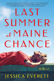 Last Summer at Maine Chance (A Novel) by Jessica Everett, 9781464254390
