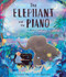 The Elephant and the Piano by Colette Hiller, Nabila Adani, 9781464266799