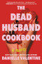 The Dead Husband Cookbook - 9781464267369 by Danielle Valentine, 9781464267369