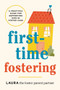 First-Time Fostering (A Practical Guide for Supporting Kids in Foster Care) by Laura the Foster Parent Partner, 9781464270345