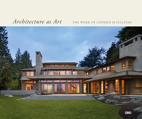 Architecture as Art (The Work of Stephen M. Sullivan) by Stephen M. Sullivan, 9781951541583