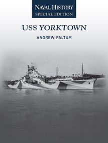 USS Yorktown (Naval History Special Edition) by Andrew Faltum, 9781682479810