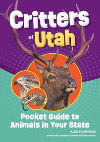 Critters of Utah (Pocket Guide to Animals in Your State) by Alex Troutman, 9781647556570