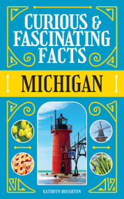 Curious & Fascinating Facts: Michigan by Kathryn Houghton, 9781647555696