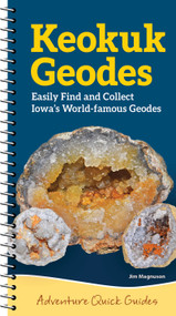 Keokuk Geode (Easily Identify and Collect Iowa's World-Famous Geodes) by Jim Magnuson, 9781647554880