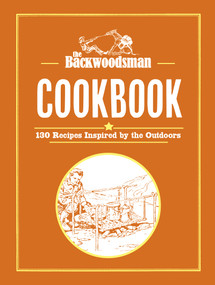 The Backwoodsman Cookbook (125 Recipes Inspired by the Outdoors) by The Backwoodsman, 9781634044127