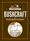 The Backwoodsman: Bushcraft (Everyday Skills for the Outdoors) by The Backwoodsman, 9781634044066
