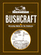 The Backwoodsman: Bushcraft (Everyday Skills for the Outdoors) by The Backwoodsman, 9781634044066