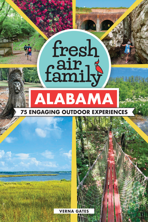Fresh Air Family: Alabama (75 Engaging Outdoor Experiences) by Verna Gates, 9781634044042