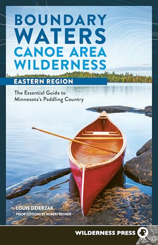 Boundary Waters Canoe Area Wilderness, Eastern Region (The Essential Guide to Minnesota's Paddling Country) by Louis Dzierzak, 9781643591100
