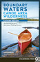 Boundary Waters Canoe Area Wilderness, Eastern Region (The Essential Guide to Minnesota's Paddling Country) by Louis Dzierzak, 9781643591100