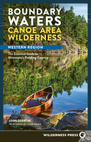 Boundary Waters Canoe Area Wilderness, Western Region (The Essential Guide to Minnesota's Paddling Country) by Louis Dzierzak, 9781643591124