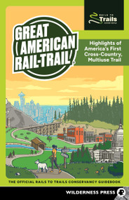 Great American Rail-Trail® (Highlights of America's First Cross-Country, Multiuse Trail) by Rails to Trails Conservancy, 9781643591308