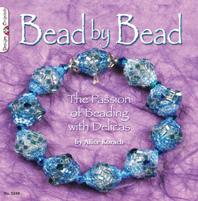 Bead by Bead (The Passion of Beading with Delicas) by Alice Korach, 9781574216608
