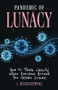 Pandemic of Lunacy (How to Think Clearly When Everyone Around You Seems Crazy) by J. Budziszewski, 9781967613014