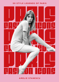 Paris Fashion Icons (Style legends of the iconic city) by Amelie Stanescu, 9781035430376