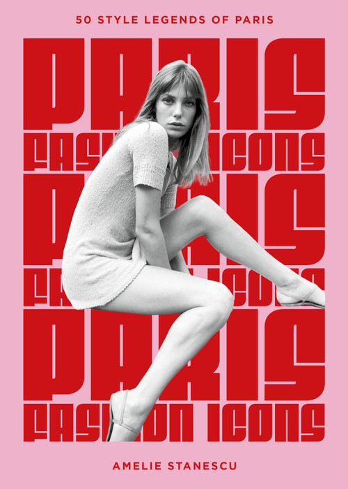Paris Fashion Icons (Style legends of the iconic city) by Amelie Stanescu, 9781035430376