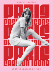 Paris Fashion Icons (Style legends of the iconic city) by Amelie Stanescu, 9781035430376