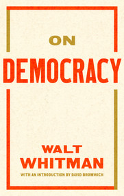 On Democracy by Walt Whitman, David Bromwich, 9781598538465