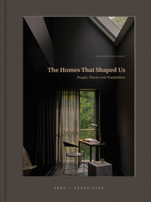 The Homes That Shaped Us (People, Places, and Possibilities) by Park + Associates, Suzy Annetta, 9781864709278
