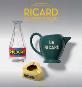 Ricard (90 Years of Iconic Objects) by Guillaume Picon, Olivier Moritz, 9782226500007