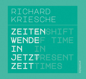 Richard Kriesche (A Shift of Time in Present Times / Zeitenwende in Jetztzeit) by Astrid Becksteiner-Rasche, 9783897907287