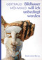 Gertraud Möhwald (Bildhauer will ich unbedingt werden: Texte und Werke) (German Edition) by Renate Luckner-Bien, 9783897907515