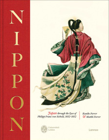 NIPPON (Japan through the eyes of Philipp Franz von Siebold, 1832-1852) by Forrer Kuniko, Matthi Forrer, Annejet Zijl, 9789059961531