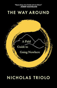 The Way Around (A Field Guide to Going Nowhere) - 9781639551392 by Nicholas Triolo, 9781639551392