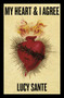 My Heart & I Agree by Lucy Sante, 9781959163176