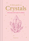 A Little Guide to Crystals (Harnessing Natural Energies for Wellbeing) by Megan Kaye, Alejandra Peñaloza, 9781781455029
