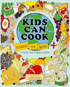 Kids Can Cook Around the World (A Tasty Tour of Global Cuisine) by Esther Coombs, 9781787081888