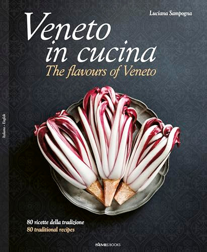 Veneto in Cucina: The Flavours of Veneto by Luciana Sampogna, Franco Cogoli, 9788831403511