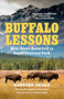 Buffalo Lessons (How Bison Returned to Banff National Park) by Karsten Heuer, Leroy Little Bear, Harvey Locke, 9781778403149