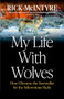 My Life With Wolves (How I Became the Storyteller for the Yellowstone Packs) by Rick McIntyre, 9781778401213