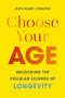 Choose Your Age (Unlocking the Cellular Science of Longevity) by Jean-Marc Lemaitre, Bronwyn Haslam, 9781778403040