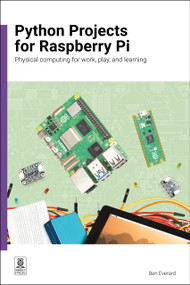 Python Projects for Raspberry Pi (Physical computing for work, play, and learning) by Ben Everard, 9781916868526