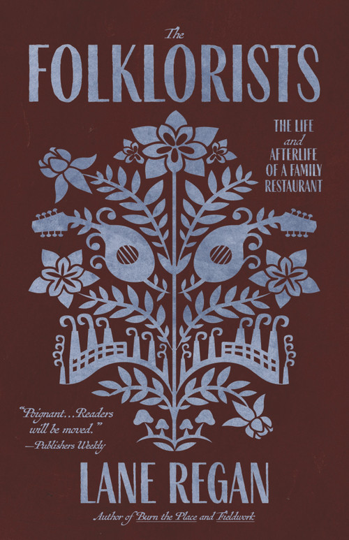 The Folklorists (The Life and Afterlife of a Family Restaurant) by Lane Regan, 9781572843646