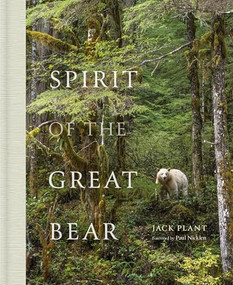 Spirit of the Great Bear by Jack Plant, Paul Nicklen, 9781773272856